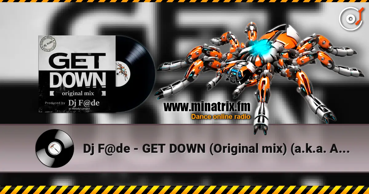 Dj F@de - GET DOWN (Original mix) (a.k.a. AG ex-Melody's Project) слушать онлайн в высоком качестве | Minatrix.FM