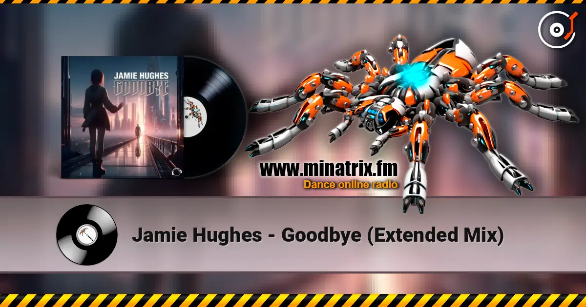 Jamie Hughes - Goodbye (Extended Mix) слушать онлайн в высоком качестве | Minatrix.FM