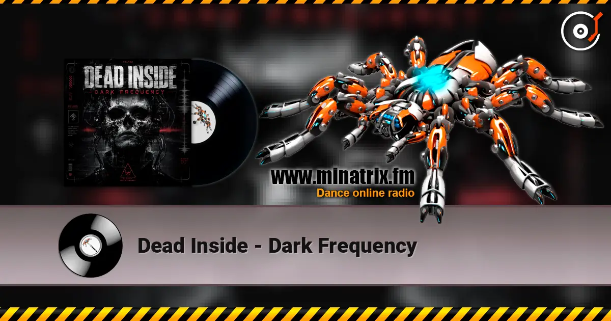 Dead Inside - Dark Frequency 高品质在线收听 | Minatrix.FM