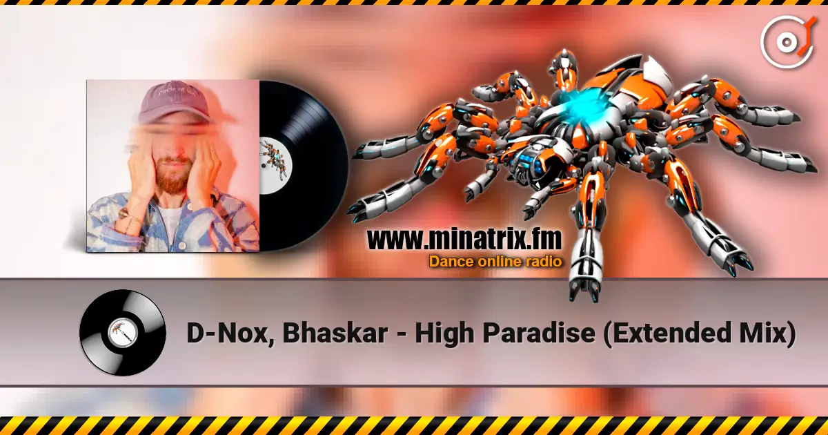 D-Nox, Bhaskar - High Paradise (Extended Mix) escuchar online en alta calidad | Minatrix.FM