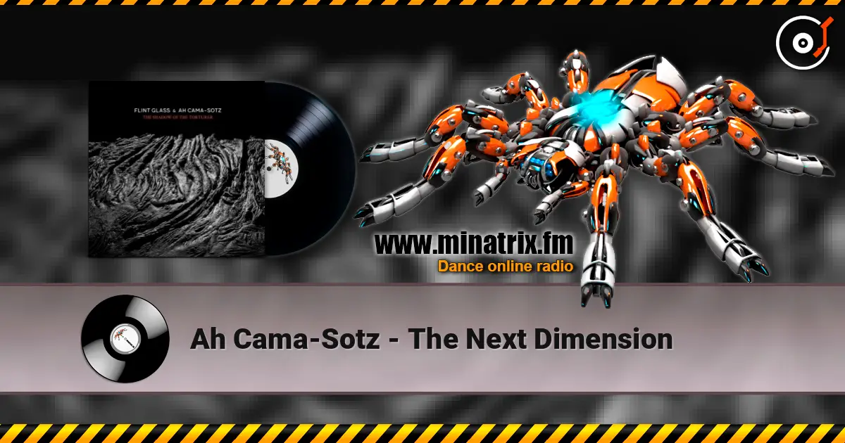 Ah Cama-Sotz - The Next Dimension слушать онлайн в высоком качестве | Minatrix.FM