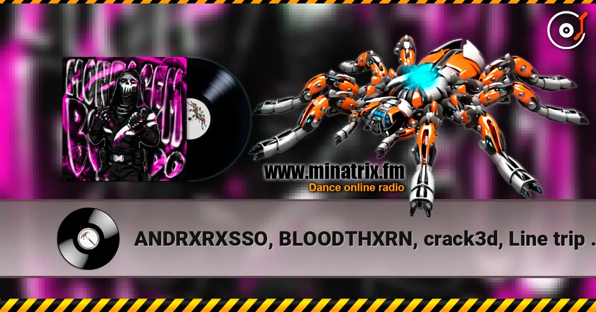 ANDRXRXSSO, BLOODTHXRN, crack3d, Line trip - AFFECTION слушать онлайн в высоком качестве | Minatrix.FM