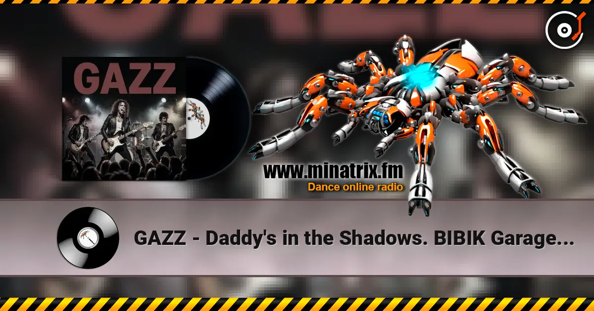 GAZZ - Daddy's in the Shadows. BIBIK Garage LIVE 1981.Restored and remastered 2026. online in hoher Qualität hören | Minatrix.FM