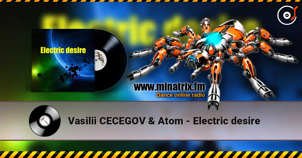 Vasilii CECEGOV & Atom - Electric desire слушать онлайн в высоком качестве | Minatrix.FM