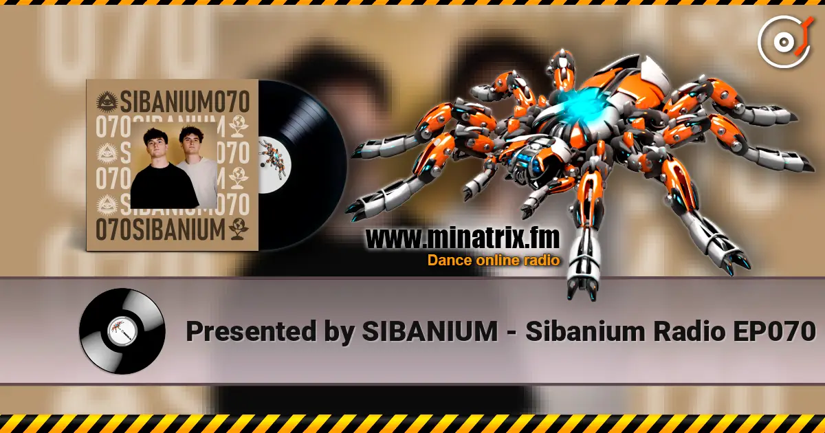 Presented by SIBANIUM - Sibanium Radio EP070 écouter en ligne en haute qualité | Minatrix.FM