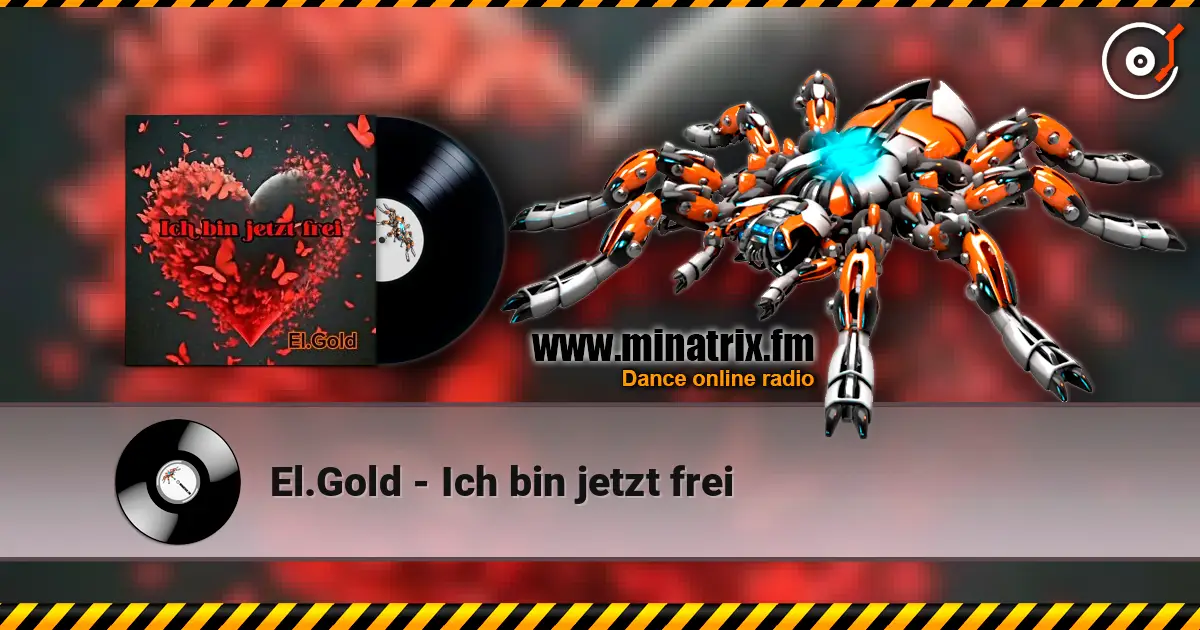 El.Gold - Ich bin jetzt frei online in hoher Qualität hören | Minatrix.FM