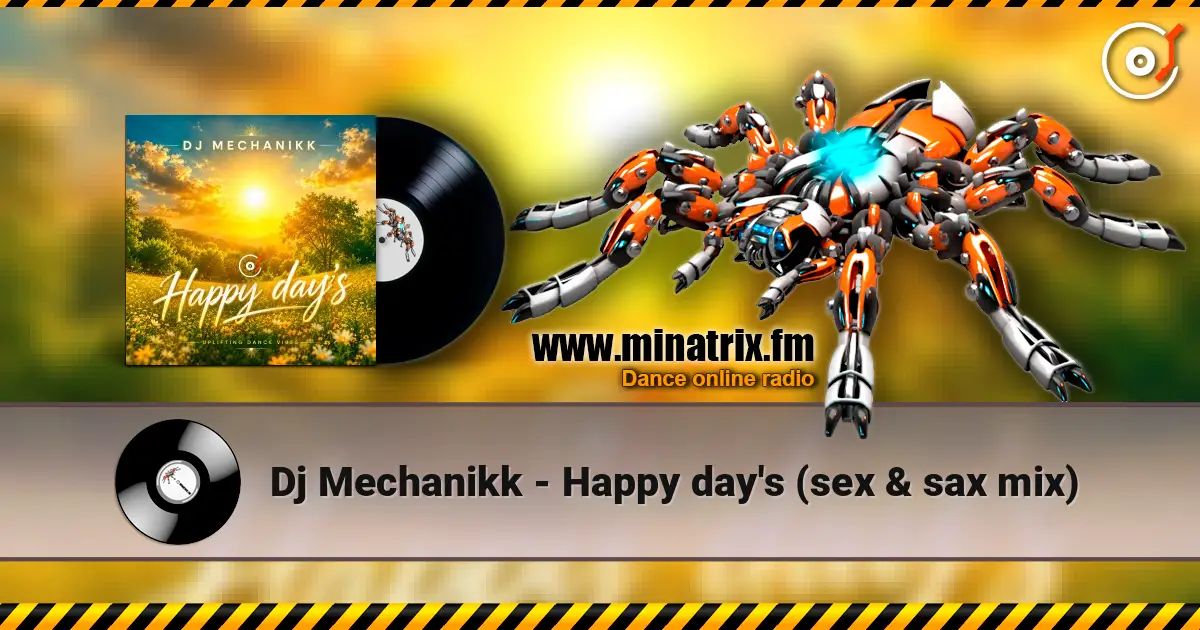 Dj Mechanikk - Happy day's (sex & sax mix) écouter en ligne en haute qualité | Minatrix.FM