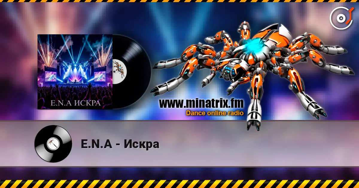 E.N.A - Искра online in hoher Qualität hören | Minatrix.FM
