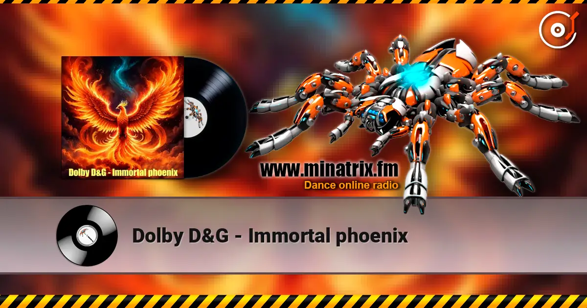 Dolby D&G - Immortal phoenix online in hoher Qualität hören | Minatrix.FM