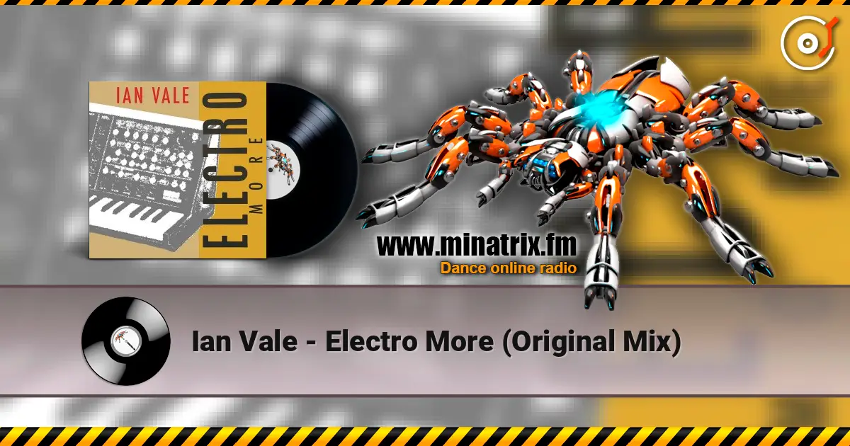 Ian Vale - Electro More (Original Mix) écouter en ligne en haute qualité | Minatrix.FM