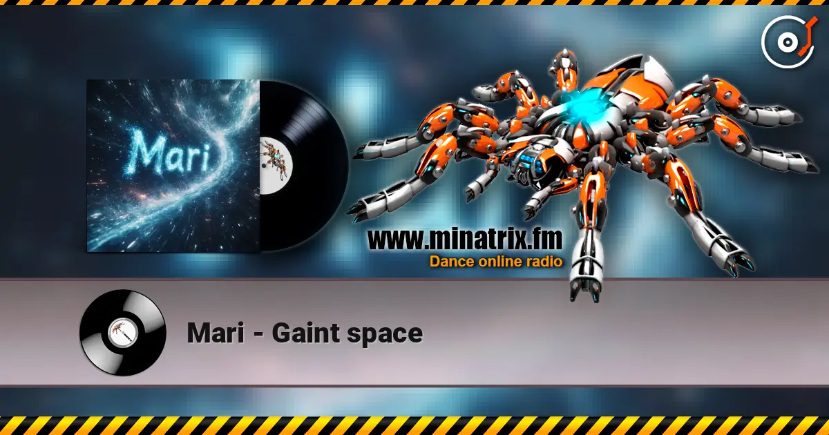 Mari - Gaint space écouter en ligne en haute qualité | Minatrix.FM