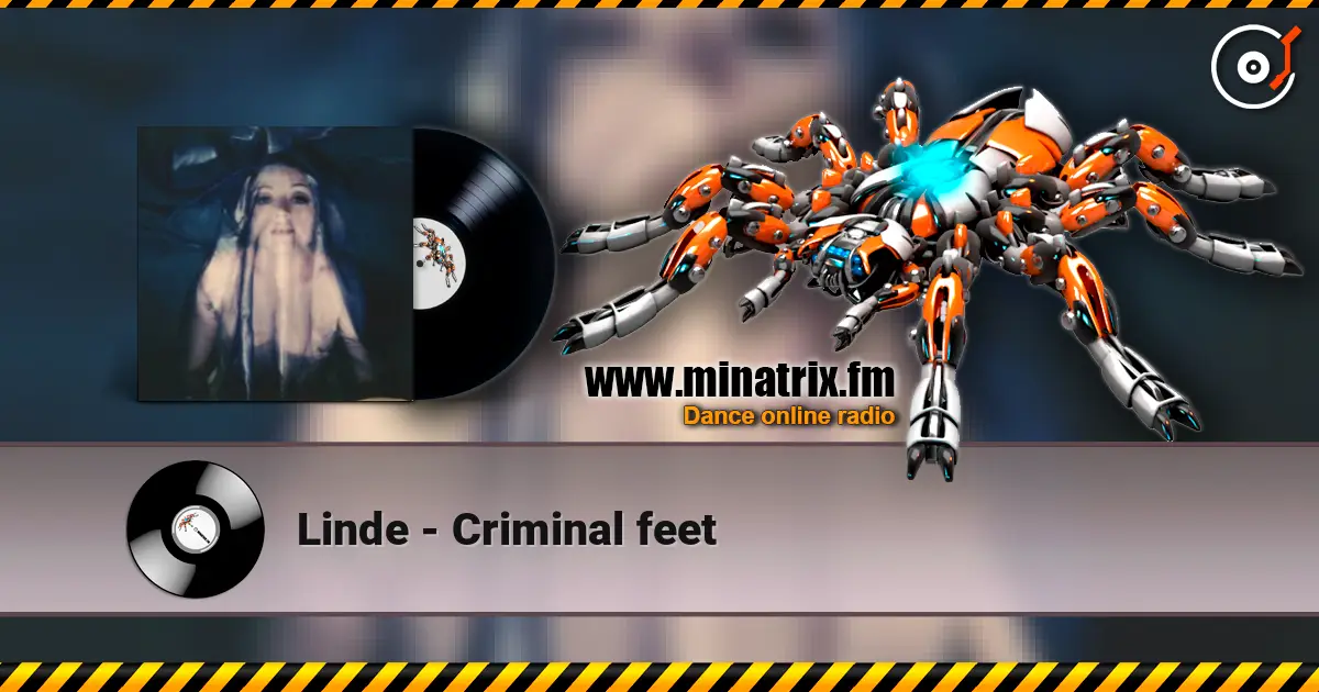 Linde - Criminal feet 高品质在线收听 | Minatrix.FM