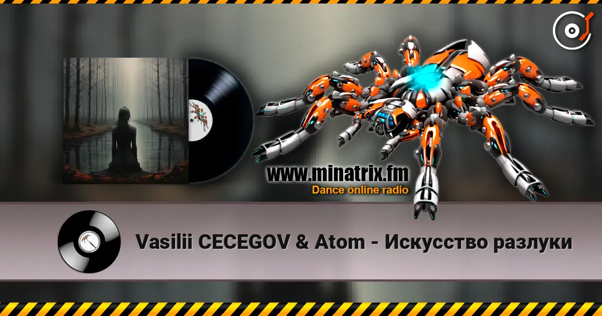Vasilii CECEGOV & Atom - Искусство разлуки слушать онлайн в высоком качестве | Minatrix.FM