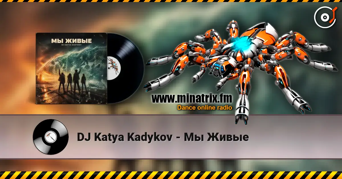 DJ Katya Kadykov - Мы Живые écouter en ligne en haute qualité | Minatrix.FM