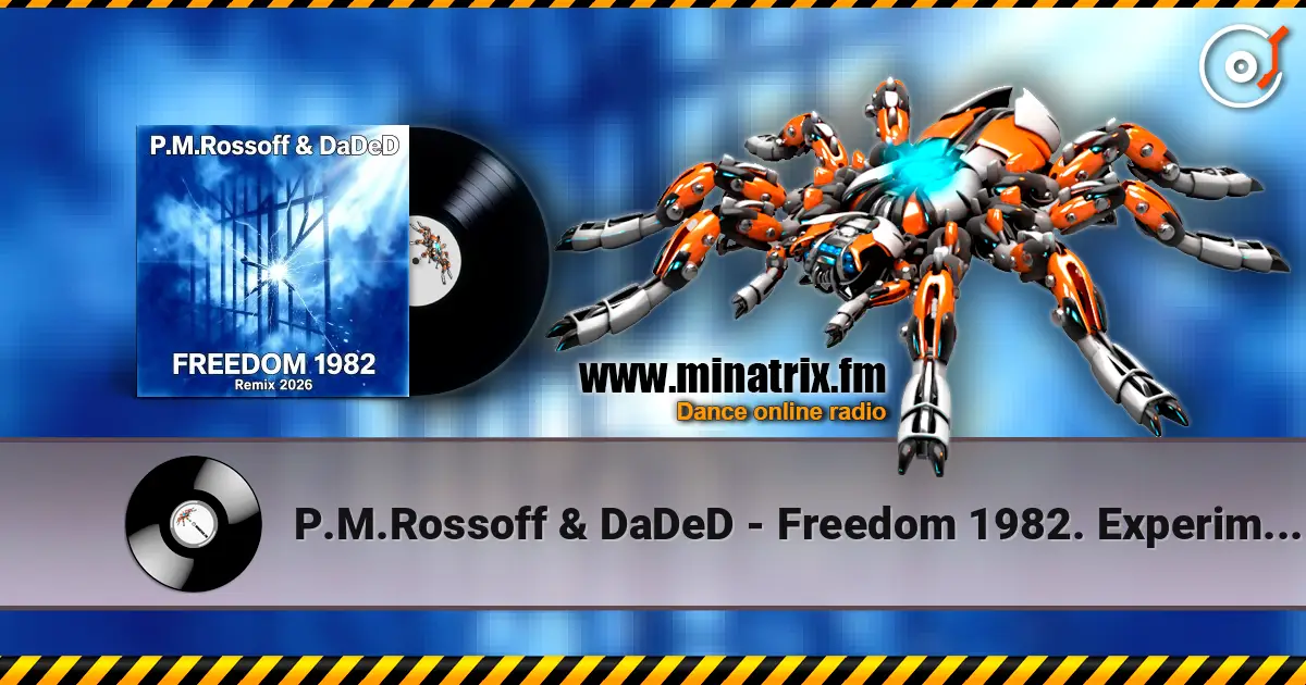 P.M.Rossoff & DaDeD - Freedom 1982. Experimental Remix 2026 слушать онлайн в высоком качестве | Minatrix.FM