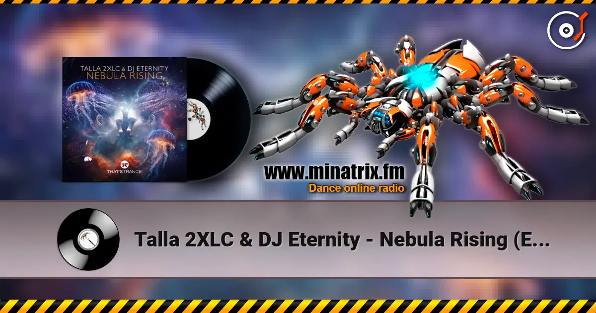 Talla 2XLC & DJ Eternity - Nebula Rising (Extended Mix) 高品质在线收听 | Minatrix.FM