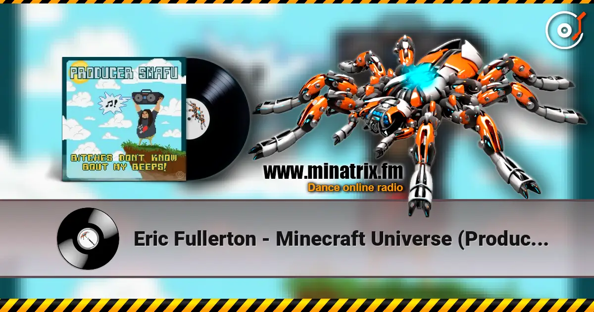 Eric Fullerton - Minecraft Universe (Producer Snafu Remix) слушать онлайн в высоком качестве | Minatrix.FM