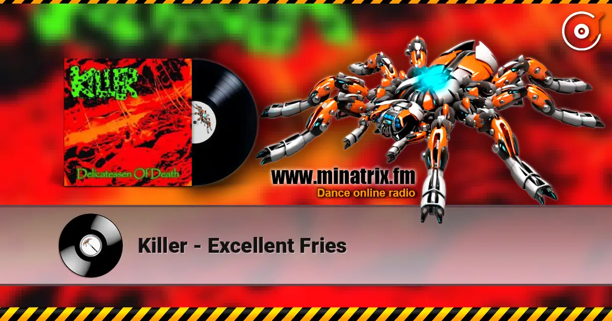 Killer - Excellent Fries escuchar online en alta calidad | Minatrix.FM