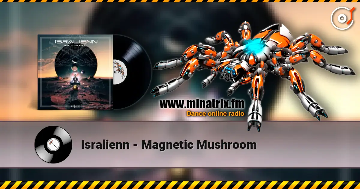 Isralienn - Magnetic Mushroom online in hoher Qualität hören | Minatrix.FM