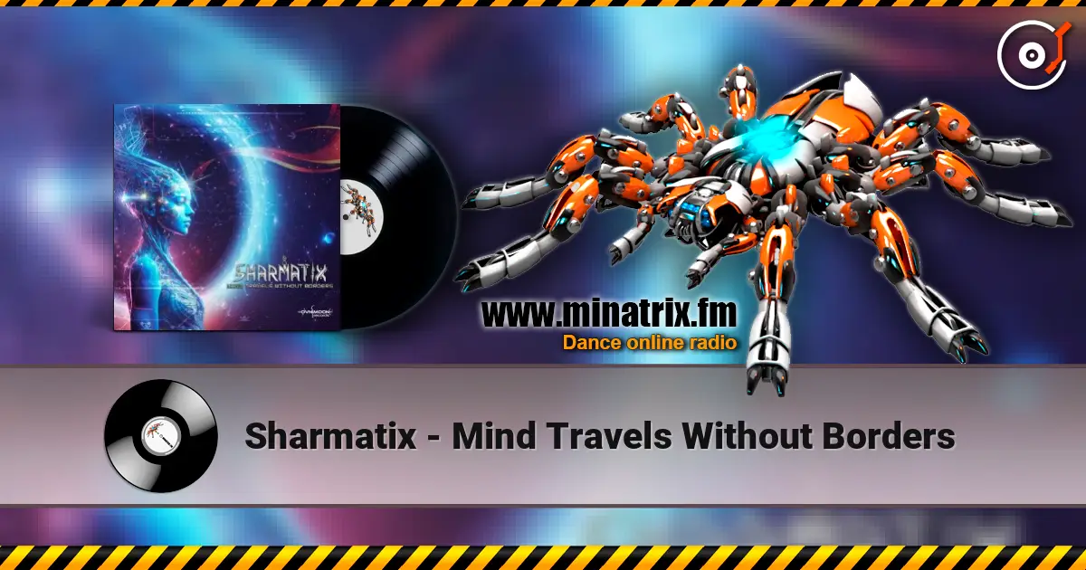 Sharmatix - Mind Travels Without Borders escuchar online en alta calidad | Minatrix.FM