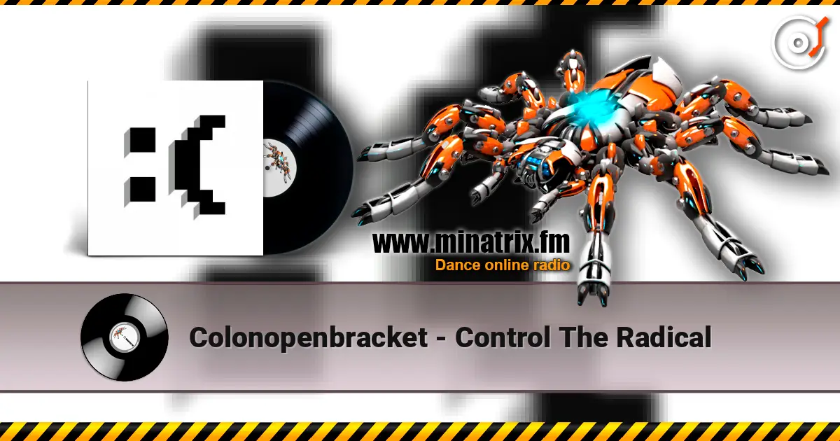 Colonopenbracket - Control The Radical слушать онлайн в высоком качестве | Minatrix.FM