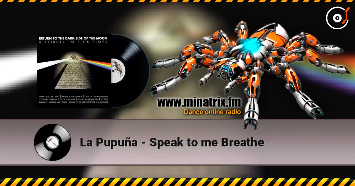 La Pupuña - Speak to me Breathe escuchar online en alta calidad | Minatrix.FM