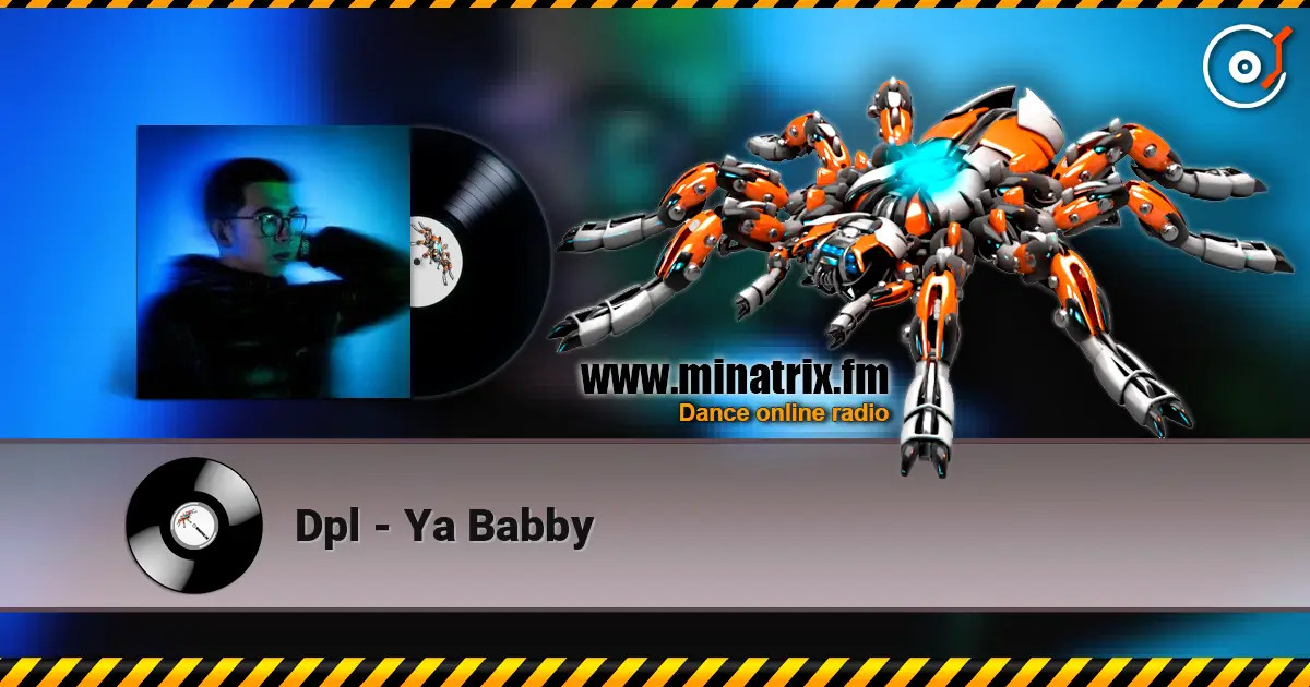 Dpl - Ya Babby online in hoher Qualität hören | Minatrix.FM