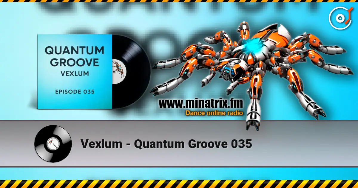 Vexlum - Quantum Groove 035 online in hoher Qualität hören | Minatrix.FM
