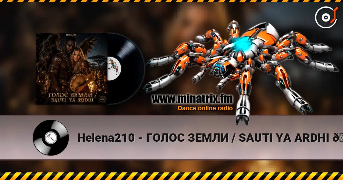 Helena210 - ГОЛОС ЗЕМЛИ / SAUTI YA ARDHI 🔥❤️ écouter en ligne en haute qualité | Minatrix.FM