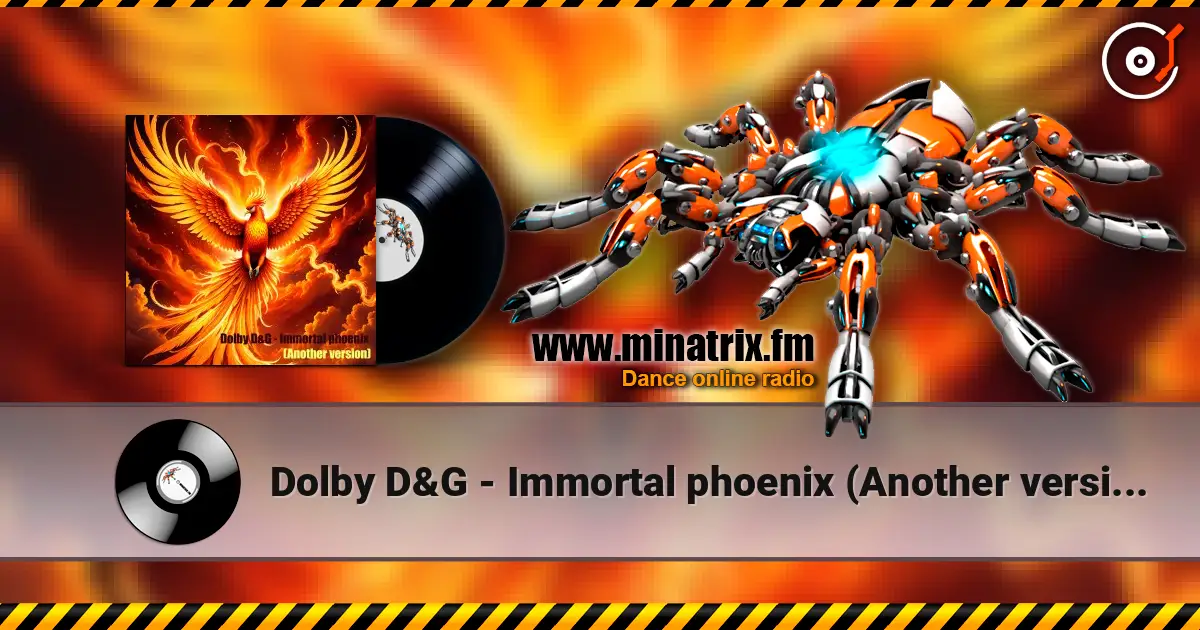 Dolby D&G - Immortal phoenix (Another version) online in hoher Qualität hören | Minatrix.FM