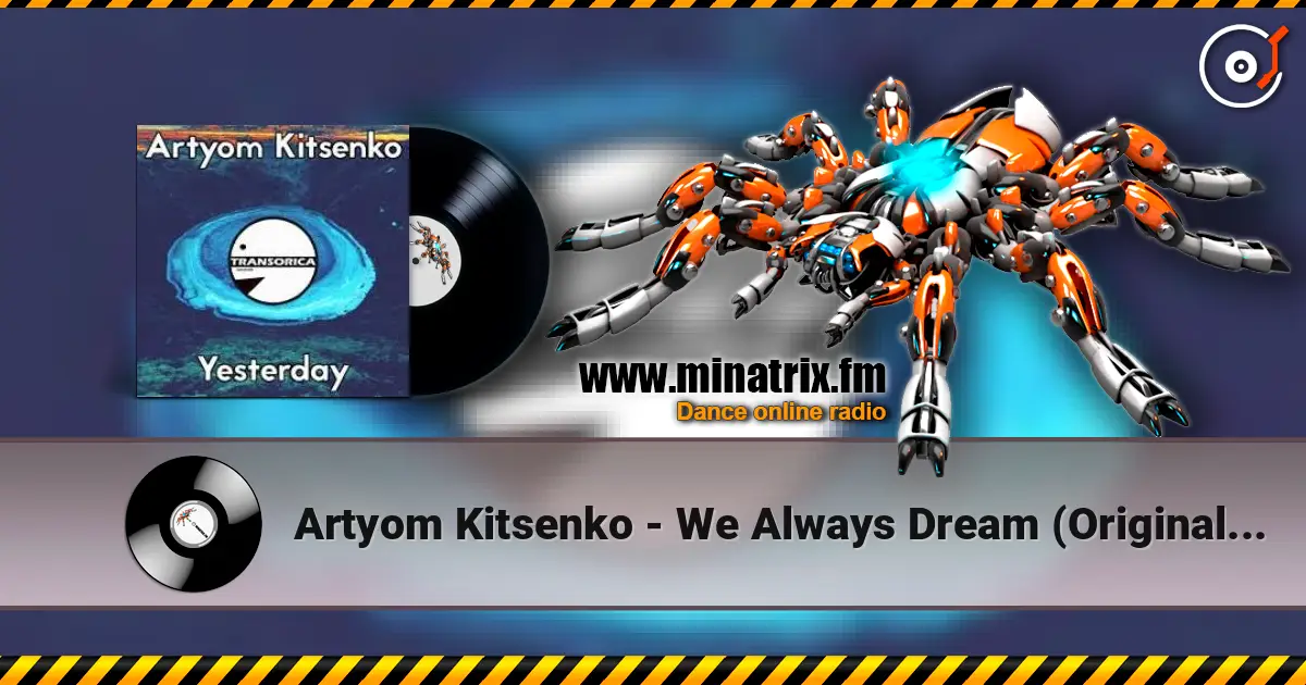 Artyom Kitsenko - We Always Dream (Original Mix) écouter en ligne en haute qualité | Minatrix.FM