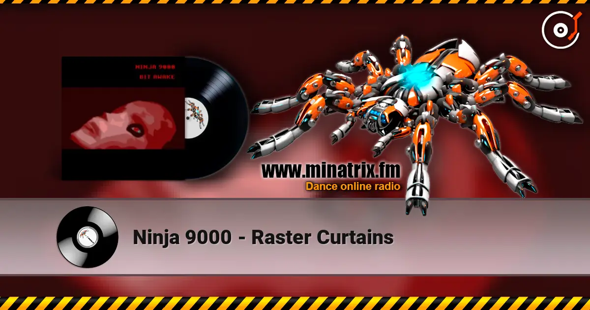 Ninja 9000 - Raster Curtains écouter en ligne en haute qualité | Minatrix.FM