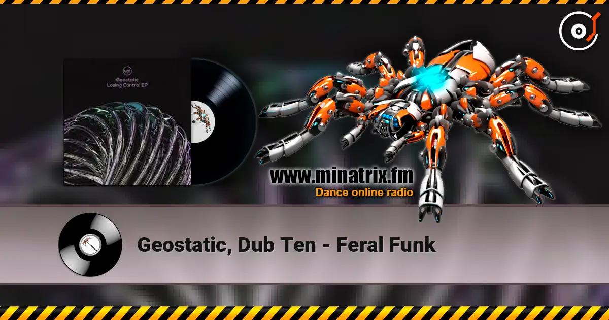 Geostatic, Dub Ten - Feral Funk écouter en ligne en haute qualité | Minatrix.FM