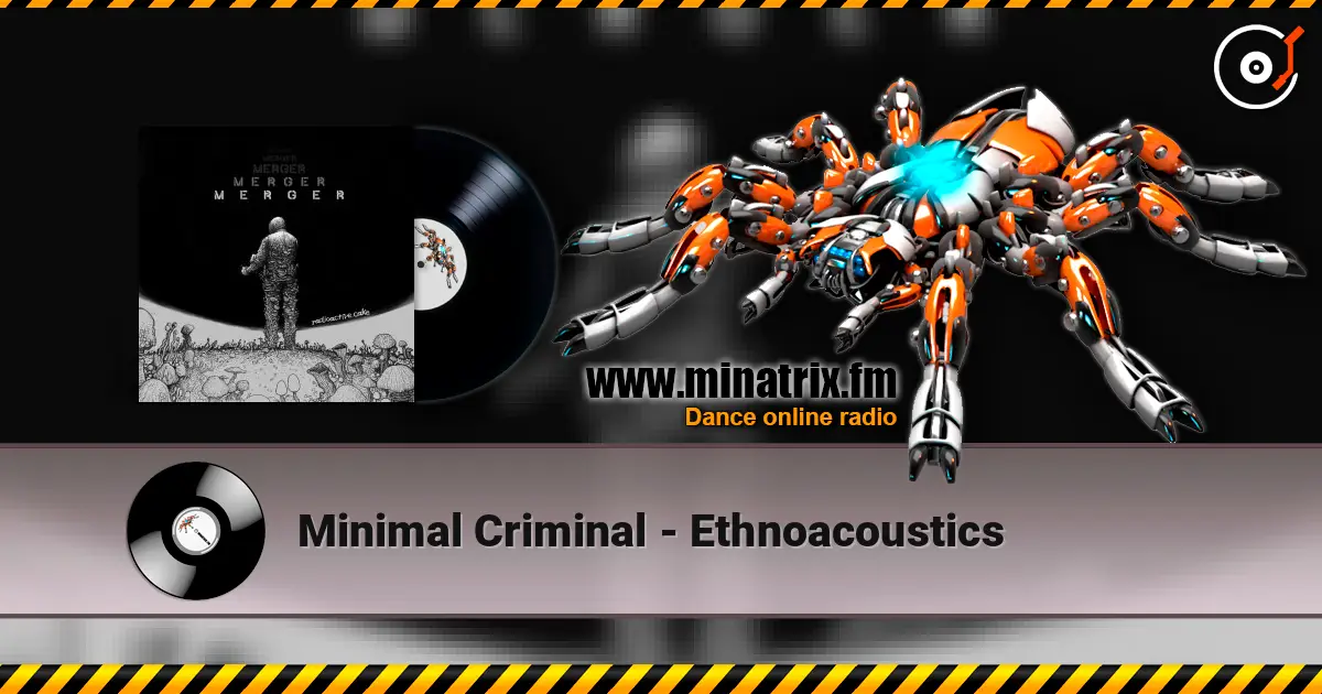 Minimal Criminal - Ethnoacoustics слухати онлайн у високій якості | Minatrix.FM