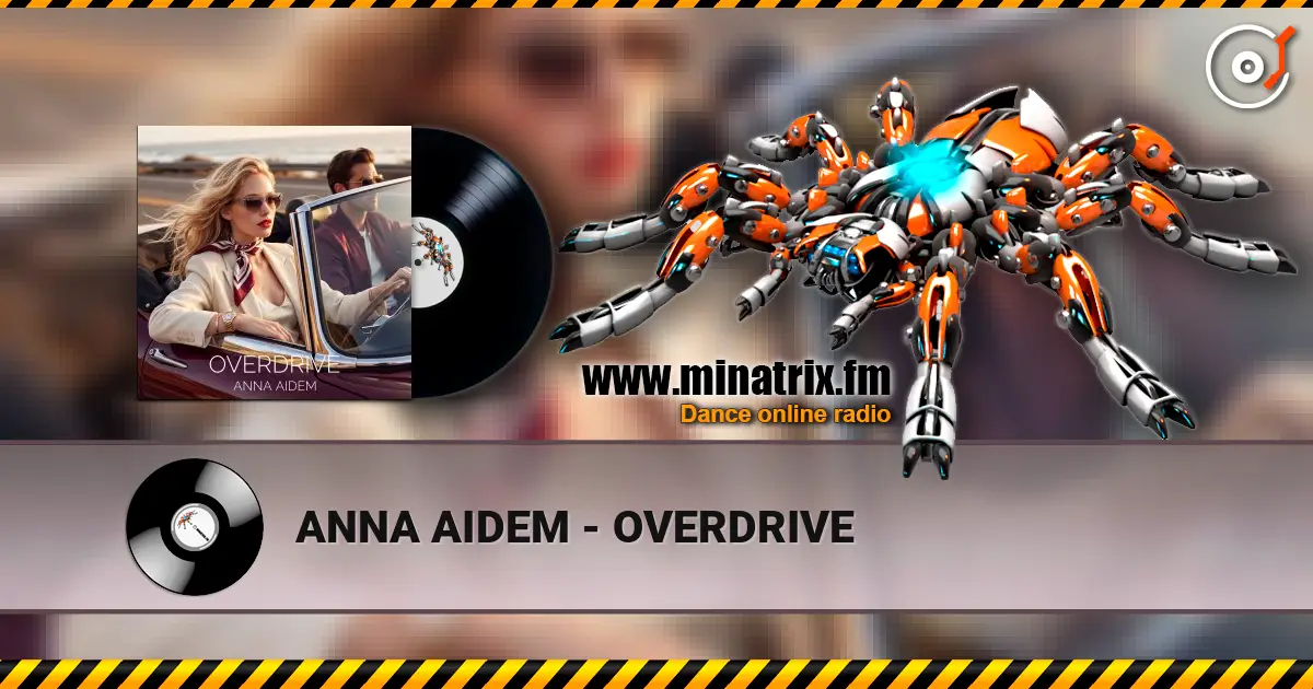 ANNA AIDEM - OVERDRIVE listen online in high quality | Minatrix.FM