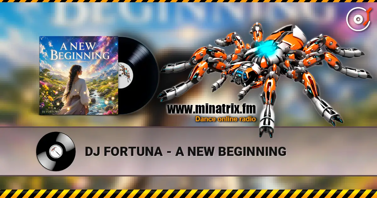 DJ FORTUNA - A NEW BEGINNING online in hoher Qualität hören | Minatrix.FM