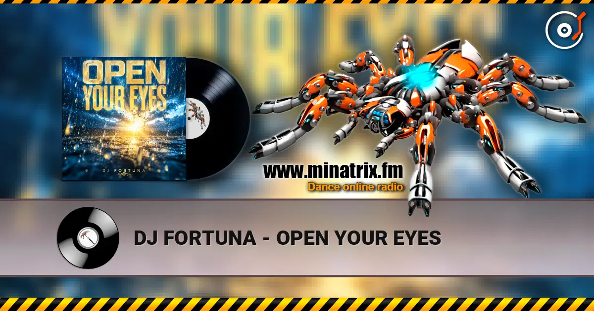DJ FORTUNA - OPEN YOUR EYES escuchar online en alta calidad | Minatrix.FM