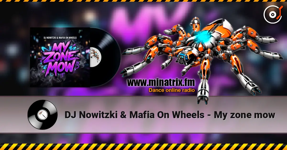 DJ Nowitzki & Mafia On Wheels - My zone mow escuchar online en alta calidad | Minatrix.FM