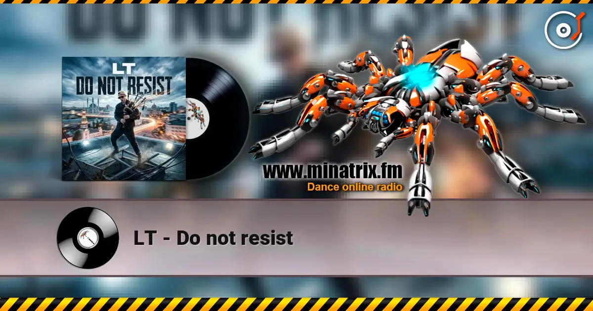 LT - Do not resist escuchar online en alta calidad | Minatrix.FM