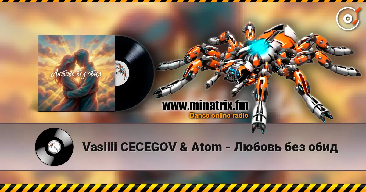 Vasilii CECEGOV & Atom - Любовь без обид online in hoher Qualität hören | Minatrix.FM