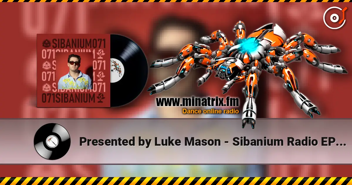 Presented by Luke Mason - Sibanium Radio EP071 écouter en ligne en haute qualité | Minatrix.FM
