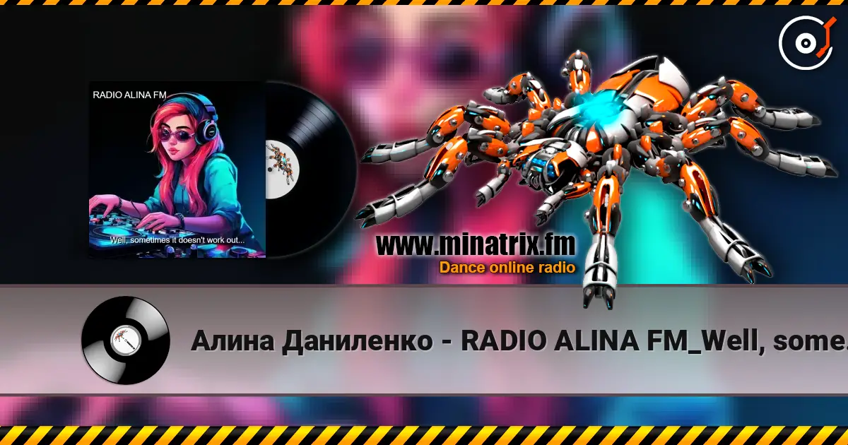 Алина Даниленко - RADIO ALINA FM_Well, sometimes it doesn't work out... écouter en ligne en haute qualité | Minatrix.FM