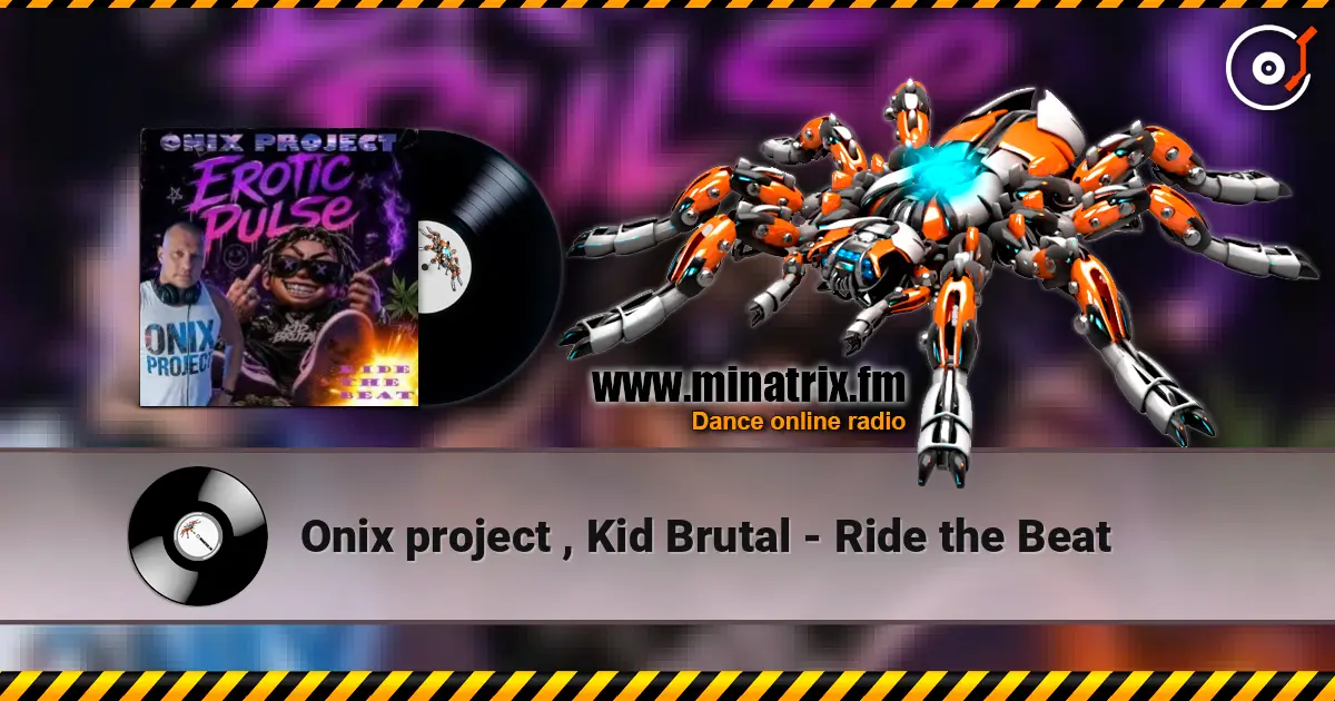 Onix project , Kid Brutal - Ride the Beat слухати онлайн у високій якості | Minatrix.FM