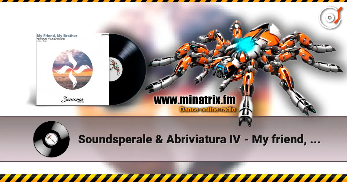 Soundsperale & Abriviatura IV - My friend, My brother слухати онлайн у високій якості | Minatrix.FM
