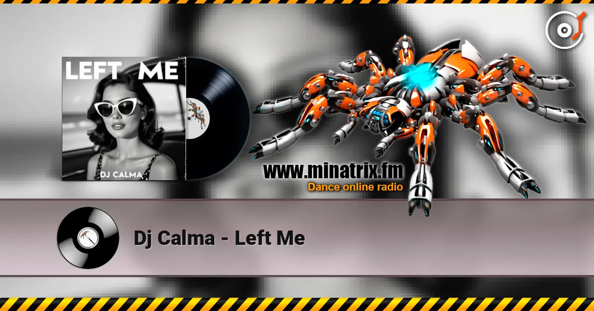 Dj Calma - Left Me слушать онлайн в высоком качестве | Minatrix.FM