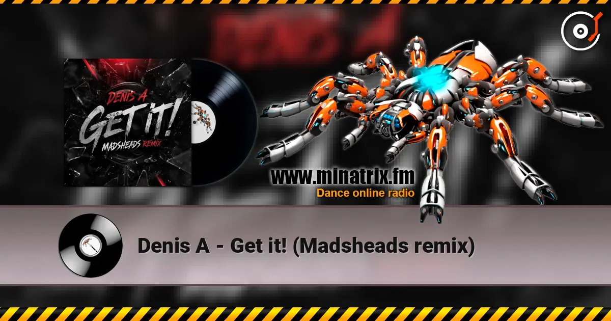 Denis A - Get it! (Madsheads remix) online in hoher Qualität hören | Minatrix.FM
