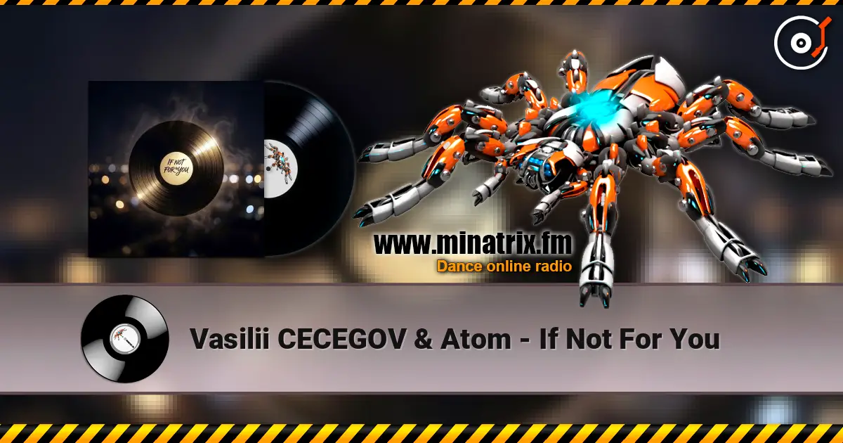 Vasilii CECEGOV & Atom - If Not For You listen online in high quality | Minatrix.FM