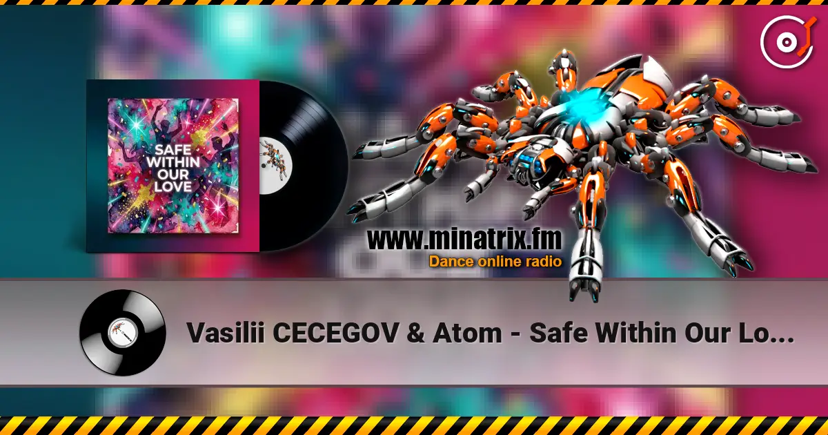 Vasilii CECEGOV & Atom - Safe Within Our Love (new version) online in hoher Qualität hören | Minatrix.FM