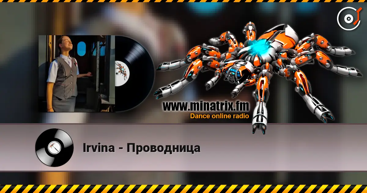 Irvina - Проводница online in hoher Qualität hören | Minatrix.FM
