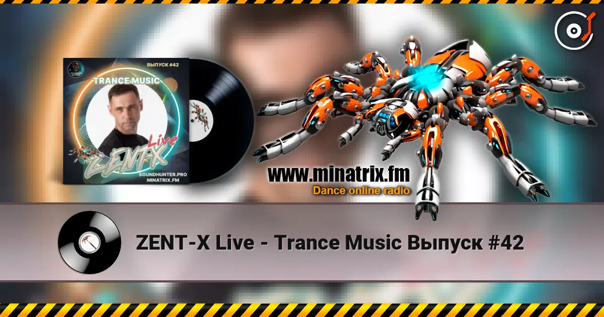 ZENT-X Live - Trance Music Выпуск #42 listen online in high quality | Minatrix.FM